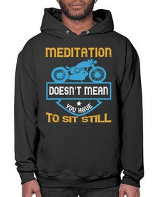 Meditation doesnt mean you have to sit still 44# - motorcycle- Hoodie