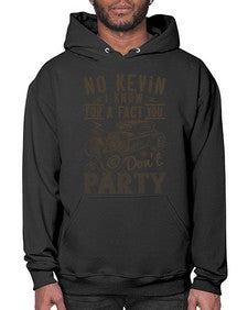 No Kevin I know for a fact you dont party 87# - hot rod- Hoodie