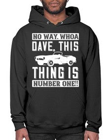 No way Whoa Dave this thing is NUMBER ONE 22# - hot rod- Hoodie