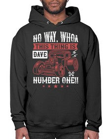 No way Whoa Dave this thing is NUMBER ONE 86# - hot rod- Hoodie