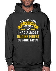 Nursing is one of the Fine Arts I had almost said he finest of Fine Arts Style 1274# - nurse- Hoodie