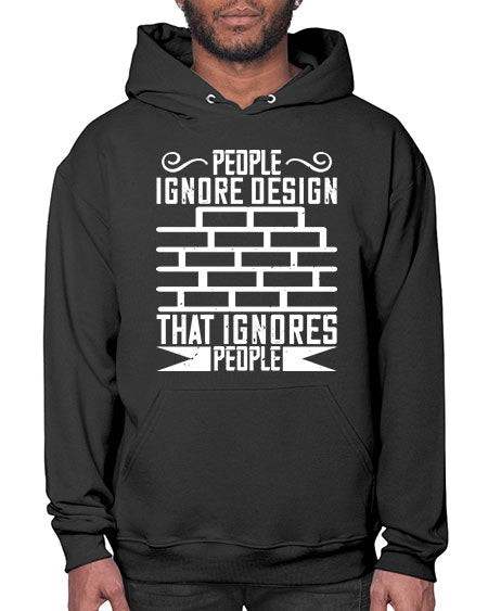 People ignore design that ignores people Style 341# - architect- Hoodie