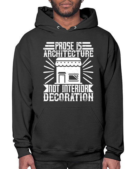 Prose is architecture not interior decoration Style 346# - architect- Hoodie