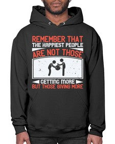 Remember that the happiest people are not those getting more but those giving more Style 34# - volunteer- Hoodie