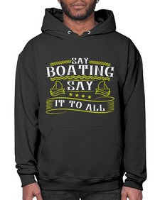 Say Boating say it to all 37# - boats- Hoodie