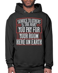 Service to others is the rent you pay for your room here on Earth Style 30# - volunteer- Hoodie