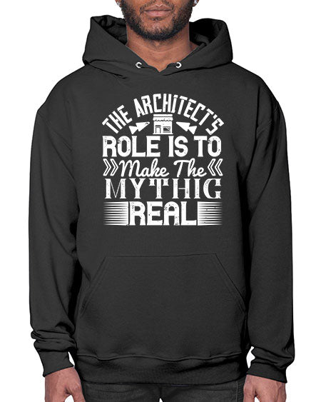 The architects role is to make the mythic real Style 409# - architect- Hoodie