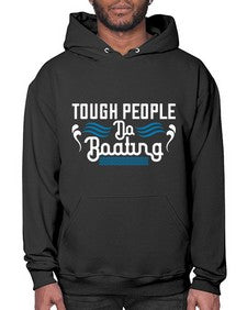Tough people do Boating 44# - boats- Hoodie