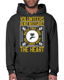 Volunteers do not necessarily have the time they just have the heart Style 13# - volunteer- Hoodie