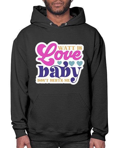 Watt is love baby dont hertz me 12# - general science- Hoodie