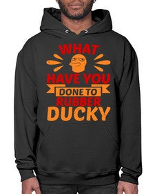 What Have You Done To Rubber Ducky Style 9# - ducks- Hoodie
