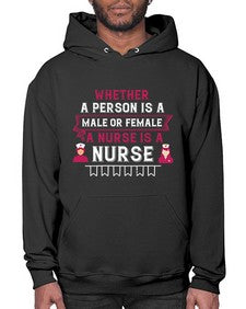 Whether a person is a male or female a nurse is a nurse Style 1638# - nurse- Hoodie