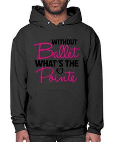Without ballet whats the pointe 218# - ballet- Hoodie