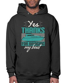 Yes thanks for bringing my boat 46# - boats- Hoodie
