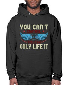 You cant control life you can only life it 81# - motorcycle- Hoodie