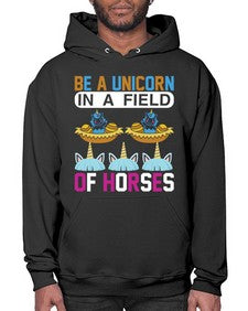 be a unicorn in a field of horses 39# - unicorn- Hoodie