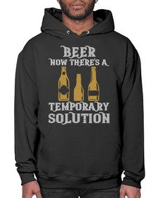 beer now theres a temporary solution 659# - beer- Hoodie