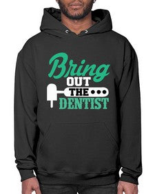 bring out the dentist 639# - dentist- Hoodie
