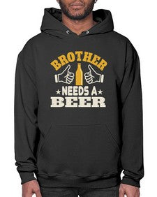 brother needs a beer 686# - beer- Hoodie