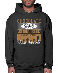 chocolate says im sorry so much better than words 97# - chocolate- Hoodie