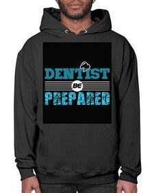 dentist be prepared 695# - dentist- Hoodie