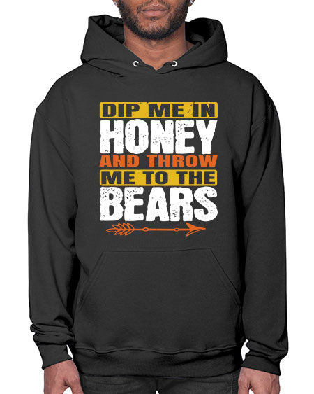 dip me in honey and throw me to the bears 89# - bears - animals- Hoodie