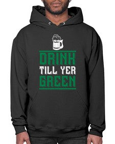 drink till yer green 923# - beer- Hoodie
