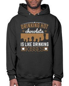 drinking hot chocolate is like drinking kisses 151# - chocolate- Hoodie