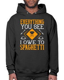 everything you see i owe to spaghetti 166# - cooking- Hoodie