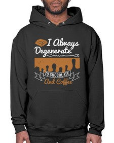 i always degenerate to chocolate and coffee 195# - chocolate- Hoodie
