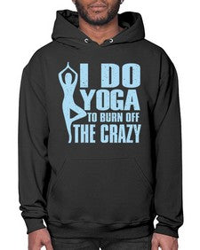 i do yoga to burn off the crazy 277# - yoga- Hoodie