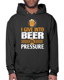 i give in to beer in pressure 1108# - beer- Hoodie