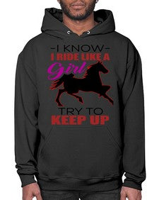 i kno i ride like a girl try to keep up - horse- Hoodie