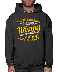 i love cooking i love having friends around 232# - cooking- Hoodie