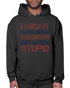 i might be an engineer but i cant fix stupid Style 206# - engineer- Hoodie