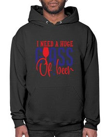 i need a huge glass of beer 1151# - beer- Hoodie