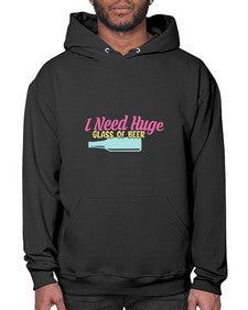 i need huge glass of beer 240# - beer- Hoodie