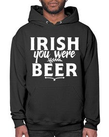irish you were beer 1211# - beer- Hoodie