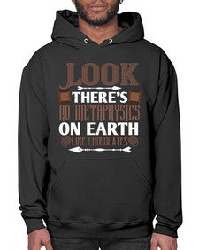 look theres no metaphysics on earth like chocolates 513# - chocolate- Hoodie