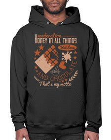 moderation honey in all things but love and chocolate thats my motto 337# - chocolate- Hoodie