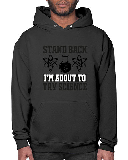 stand back i m about to try science 33# - general science- Hoodie