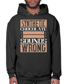 synthetic chocolate sounds wrong 411# - chocolate- Hoodie