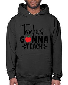 teachers gonna teach Style 394# - teacher- Hoodie
