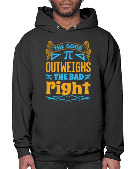 the good Pi outweighhs the bad right 47# - pi- Hoodie
