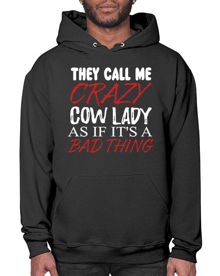 they call me crazy cow lady if its a bad thing - cow- Hoodie