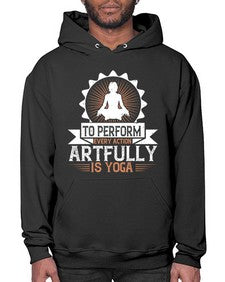 to perform every action artfully is yoga  580# - yoga- Hoodie
