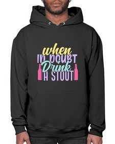 when in doubt drink a stout 465# - beer- Hoodie