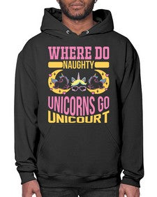 where do naughty unicorns go unicourt 557# - unicorn- Hoodie