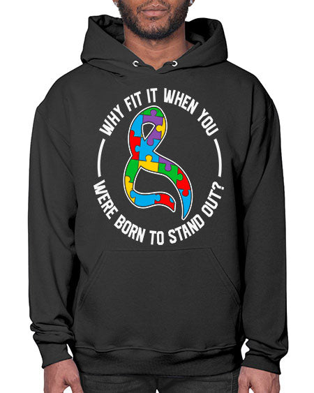 why fit in when u 119# - autism- Hoodie