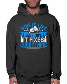 wine is like duct tape it fixes everything 487# - drinking- Hoodie